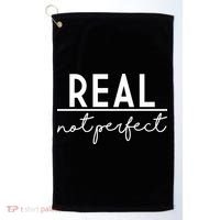 Real Not Perfect Positive Quote Golf Towel thumb 0