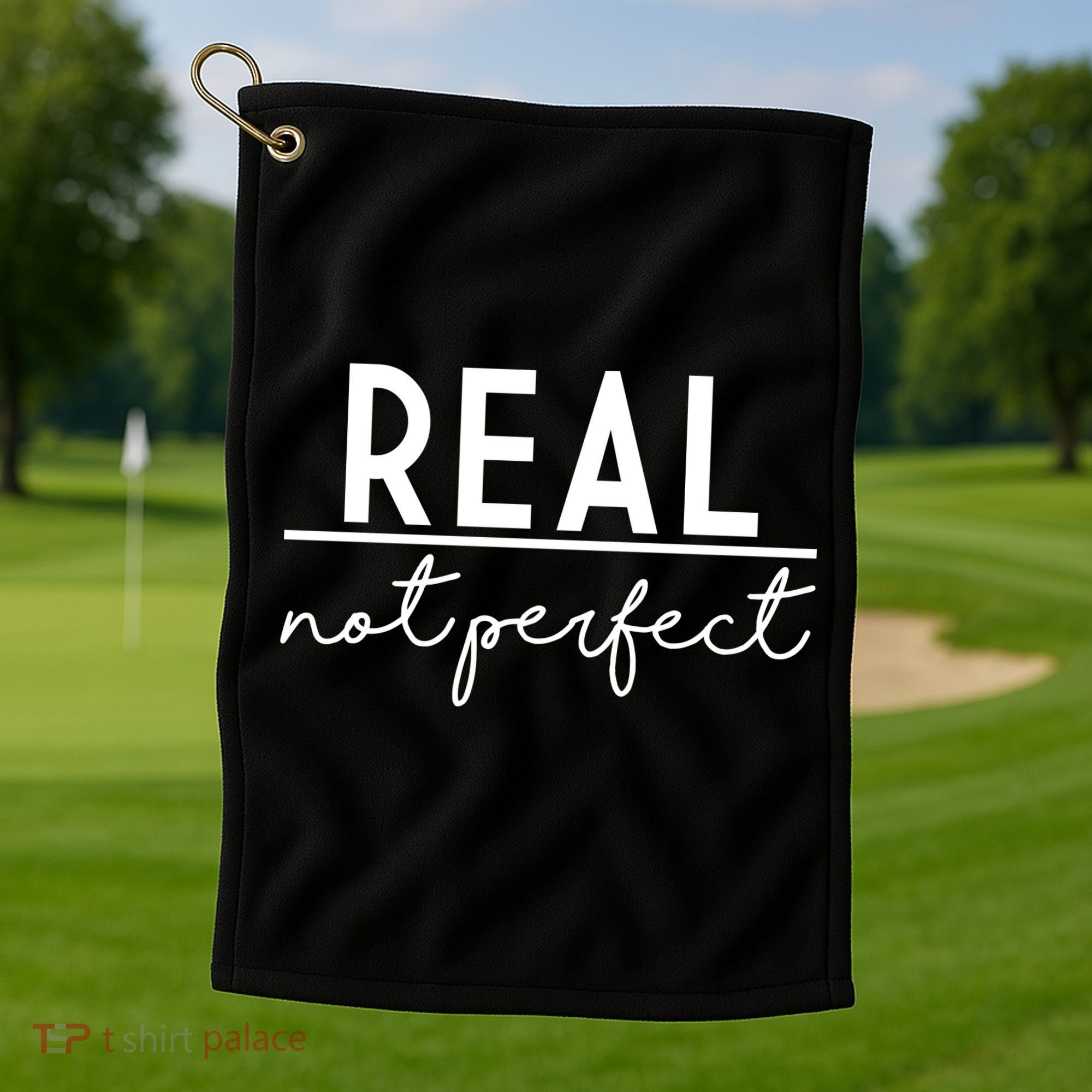 Real Not Perfect Positive Quote Golf Towel