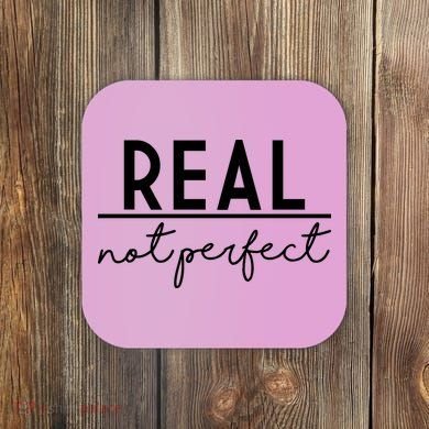 Real Not Perfect Positive Quote Coaster