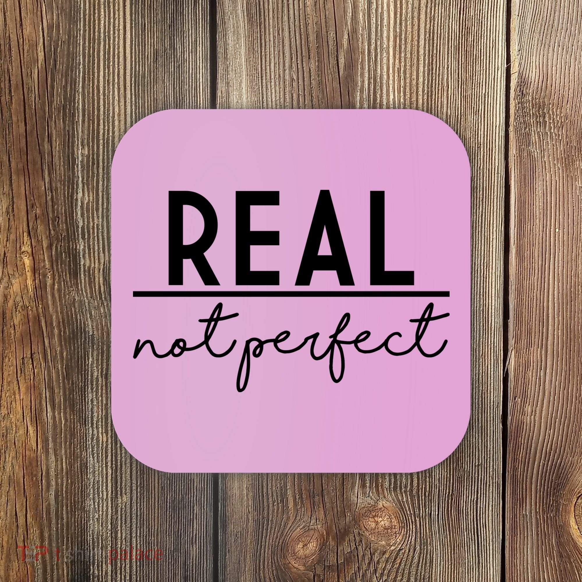 Real Not Perfect Positive Quote Coaster