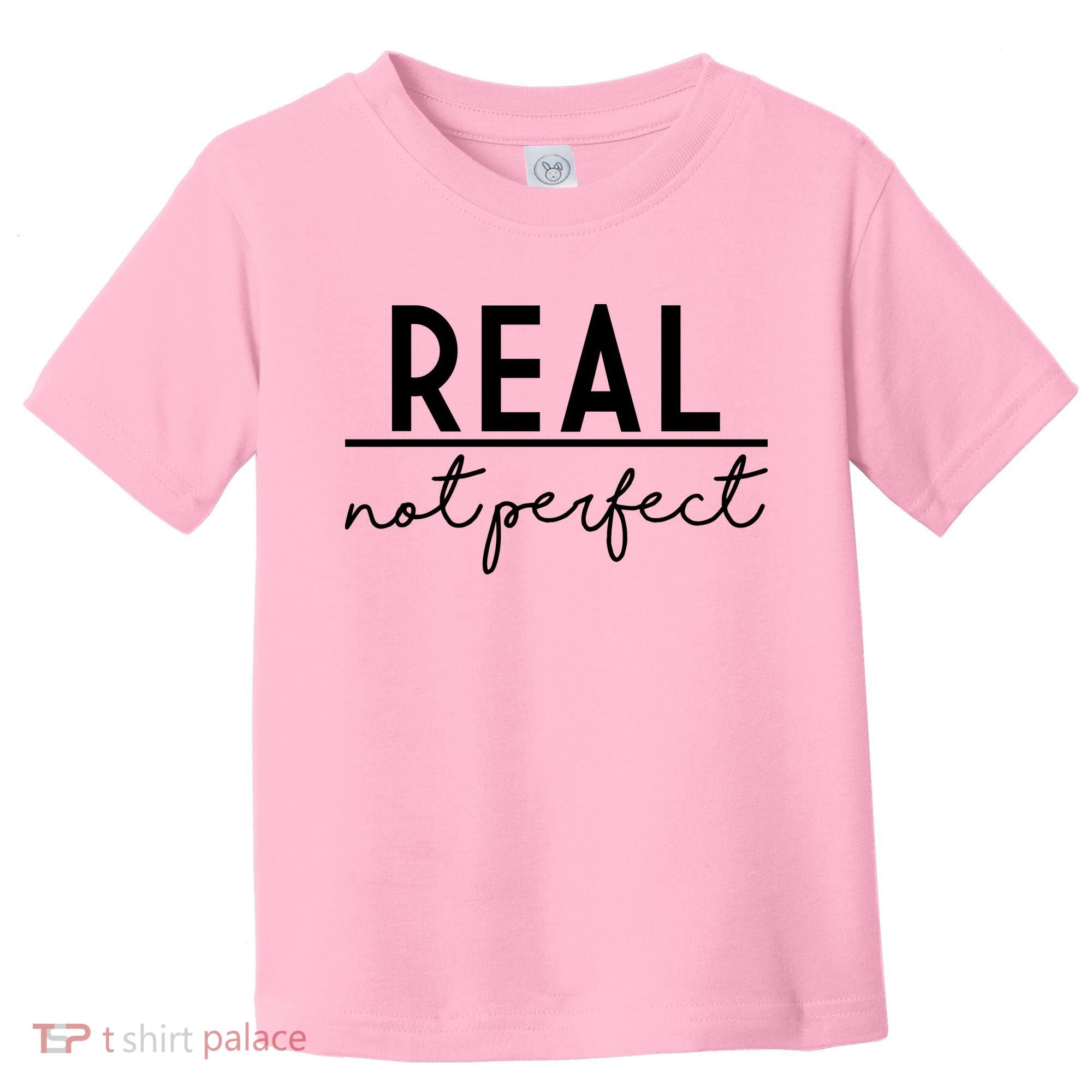 Real Not Perfect Positive Quote Toddler T-Shirt