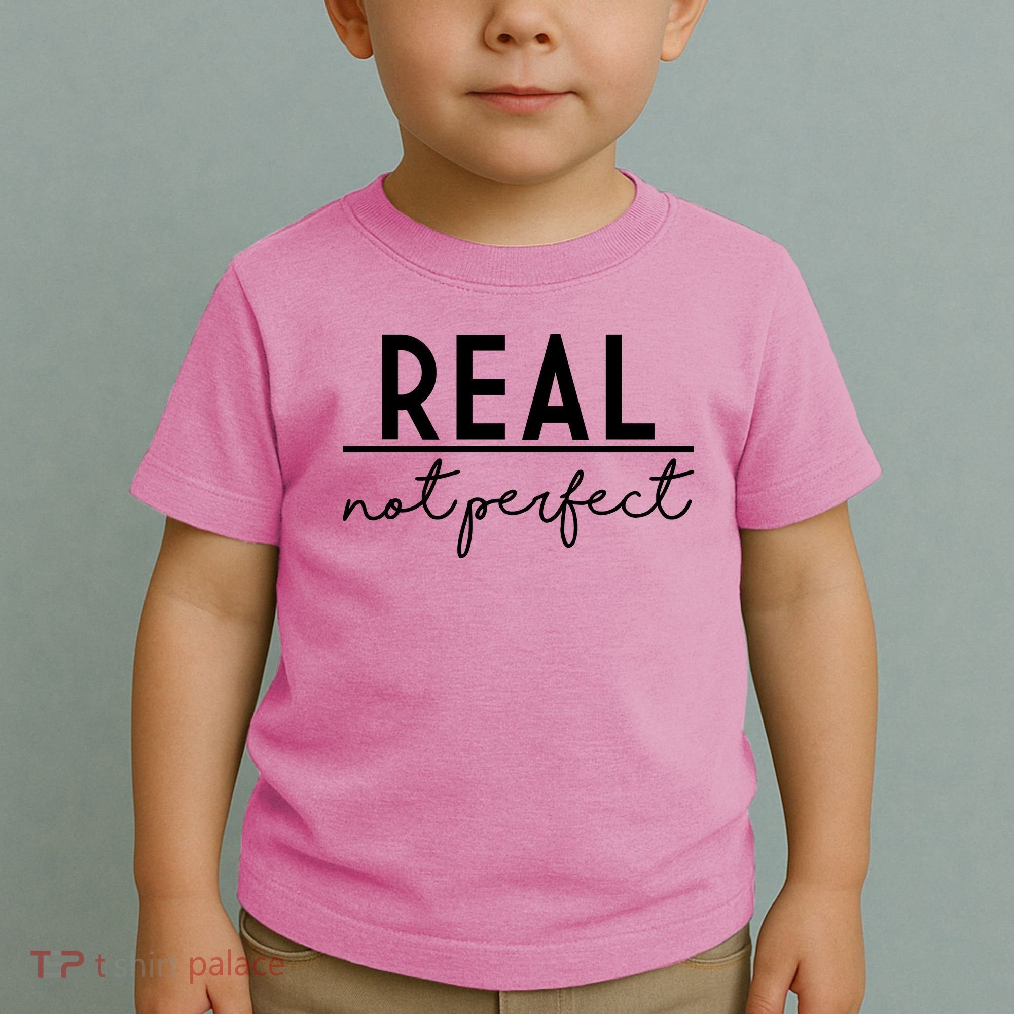 Real Not Perfect Positive Quote Toddler T-Shirt
