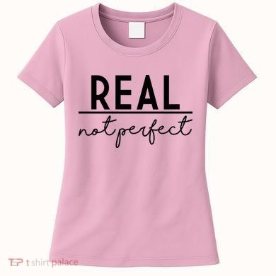 Real Not Perfect Positive Quote Women's T-Shirt