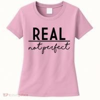 Real Not Perfect Positive Quote Women's T-Shirt thumb 0