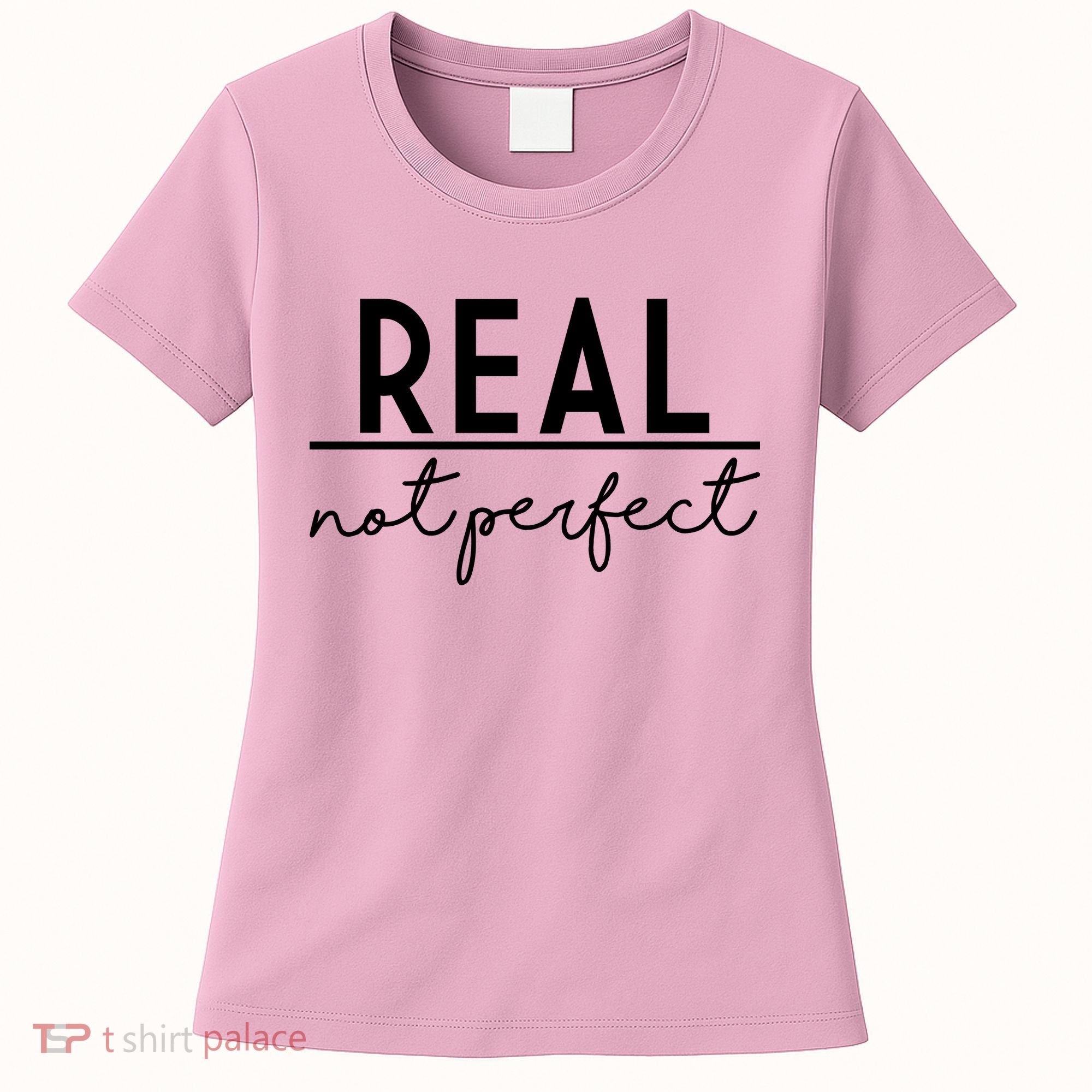 Real Not Perfect Positive Quote Women's T-Shirt