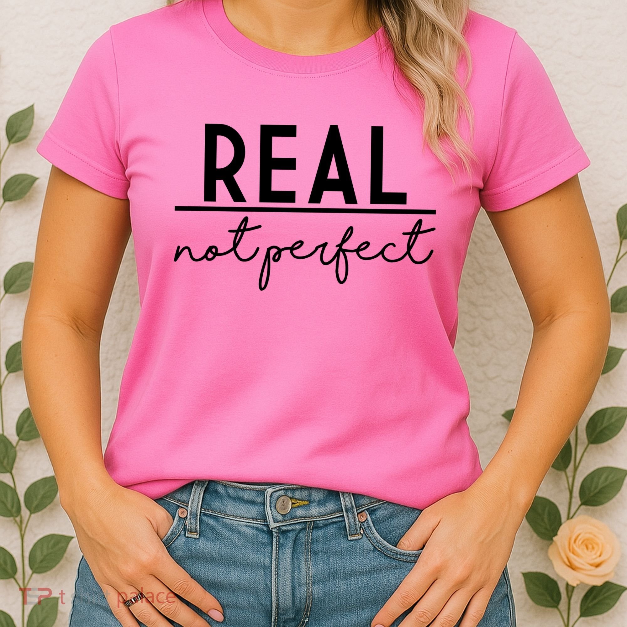 Real Not Perfect Positive Quote Women's T-Shirt