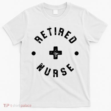 Retired Nurse Retirement Party T-Shirt