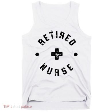 Retired Nurse Retirement Party Tank Top