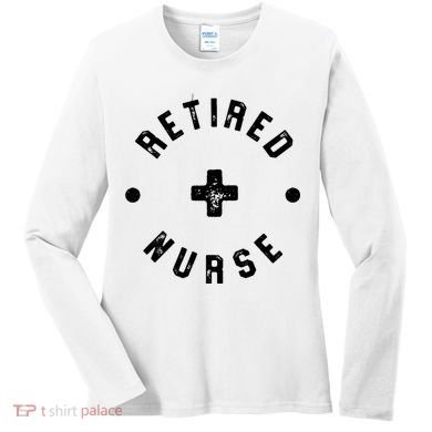 Retired Nurse Retirement Party Women's Long Sleeve Shirt