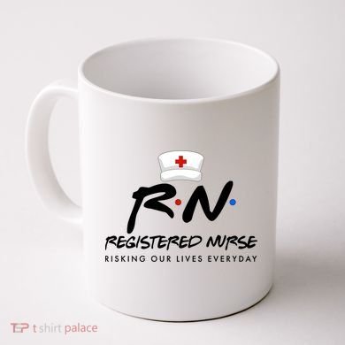 Registered Nurse Risking Our Lives Everyday Coffee Mug