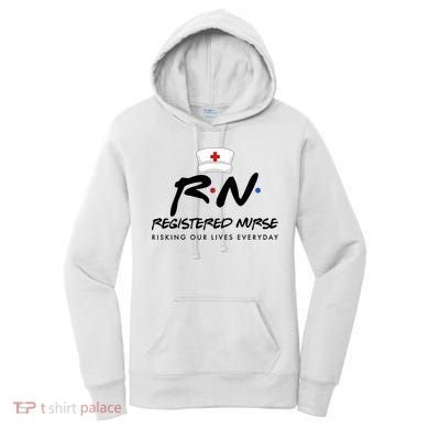 Registered Nurse Risking Our Lives Everyday Women's Hoodie