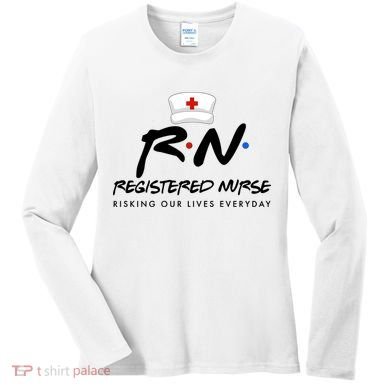 Registered Nurse Risking Our Lives Everyday Women's Long Sleeve Shirt