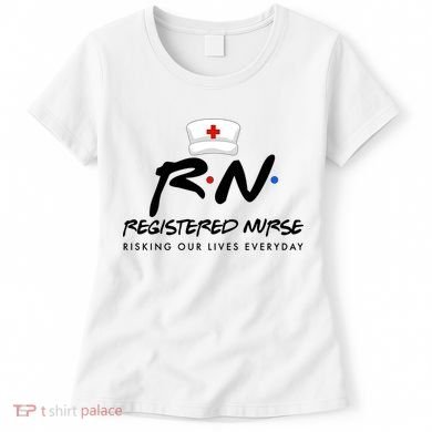 Registered Nurse Risking Our Lives Everyday Women's T-Shirt