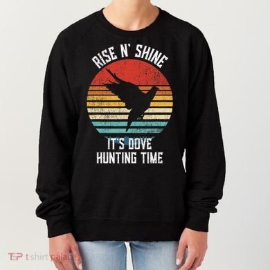 Rise N Shine Its Dove Hunting Time Dove Women's Sweatshirt