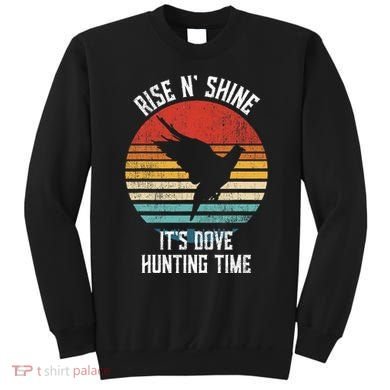 Rise N Shine Its Dove Hunting Time Dove Sweatshirt