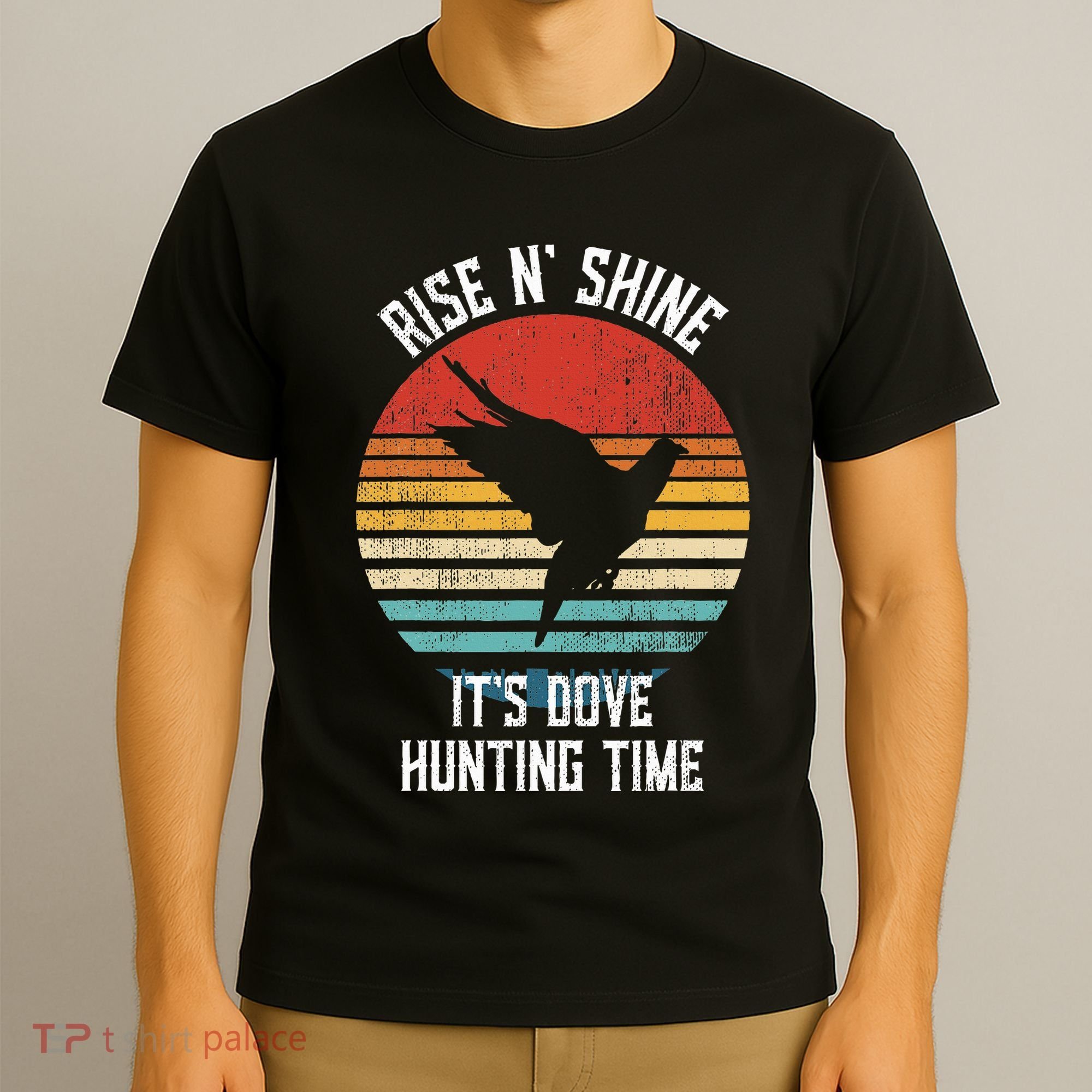 Rise N Shine Its Dove Hunting Time Dove T-Shirt