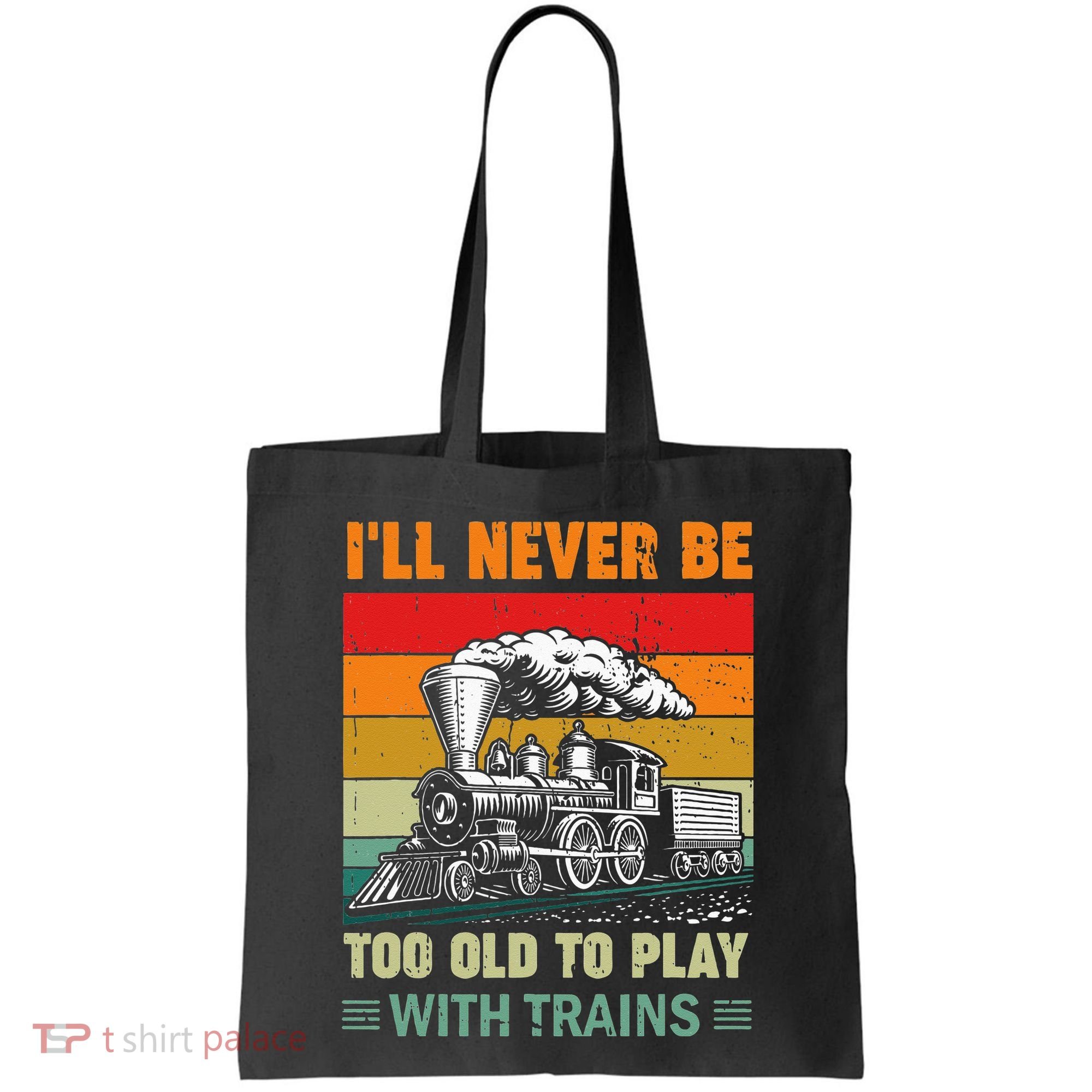 Retro Never Too Old To Play With Trains Train Locomotive Tote Bag