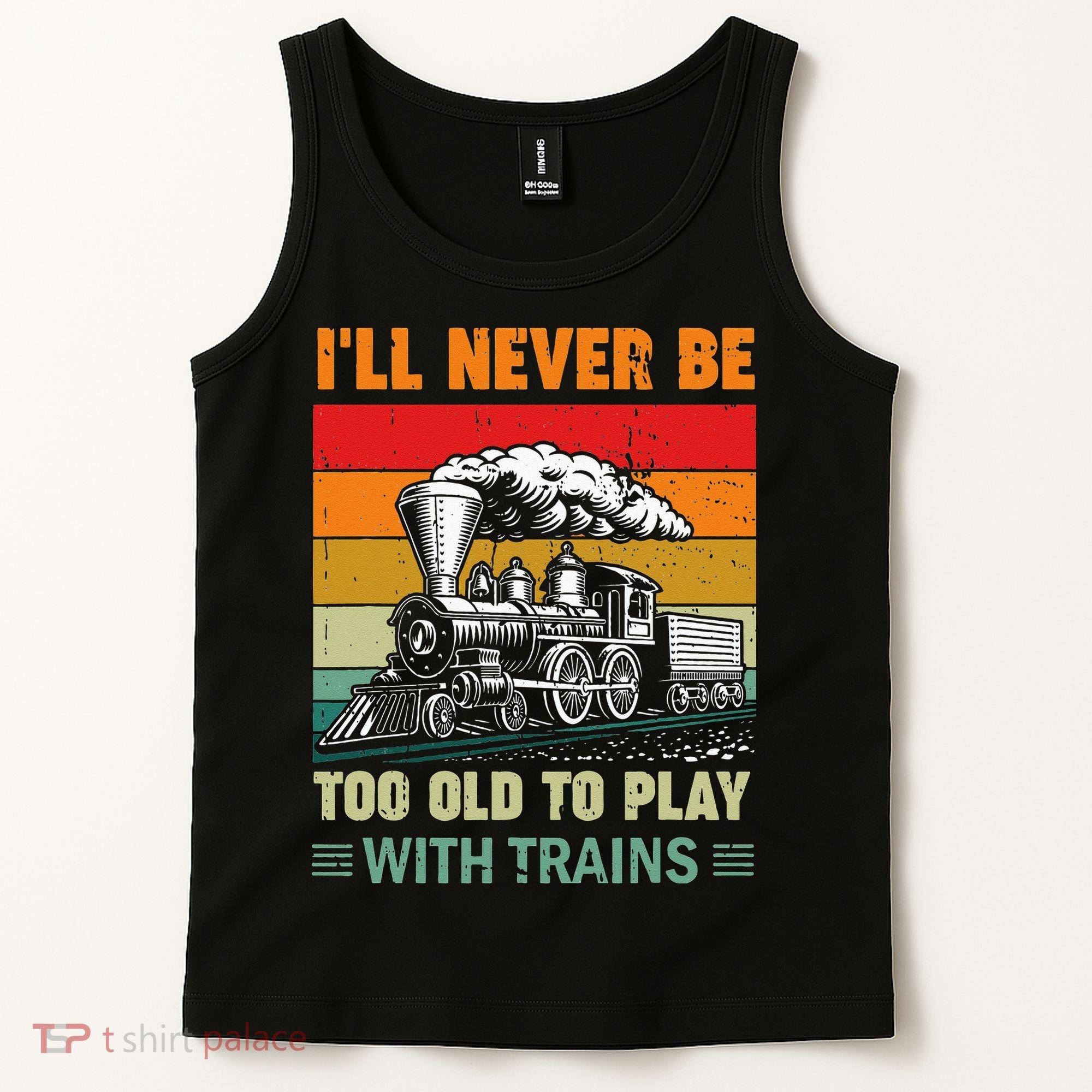Retro Never Too Old To Play With Trains Train Locomotive Tank Top