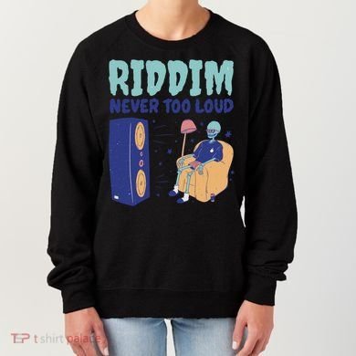 Riddim Never Too Loud Funny Dubstep Skeleton Gift Women's Sweatshirt