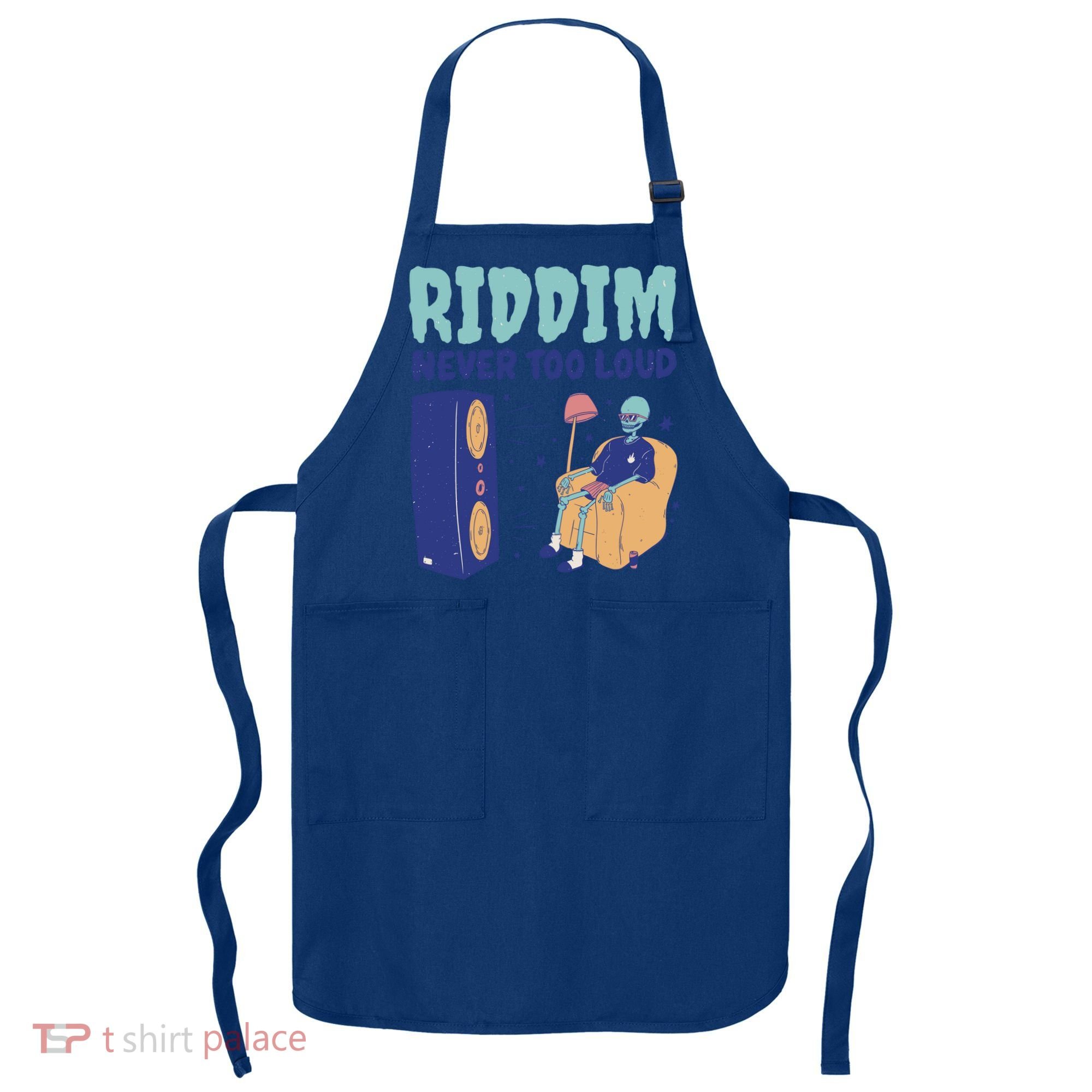 Riddim Never Too Loud Funny Dubstep Skeleton Gift Apron