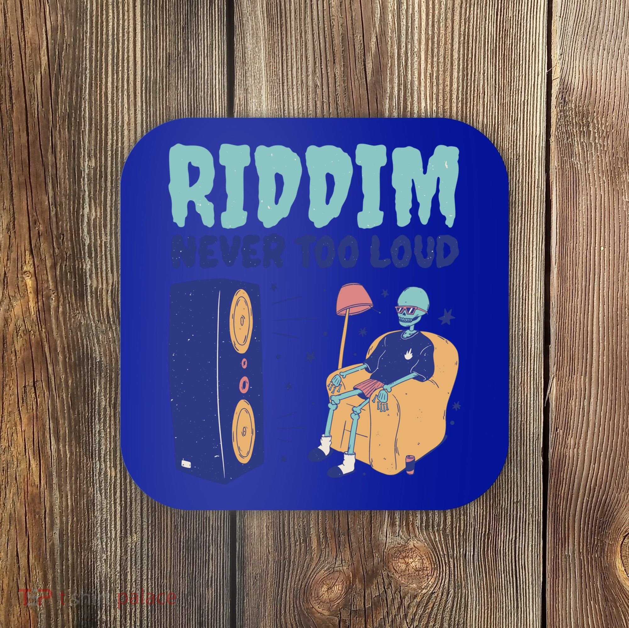 Riddim Never Too Loud Funny Dubstep Skeleton Gift Coaster