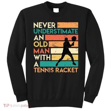 Retro Never underestimate an old man Tennis racket Sweatshirt
