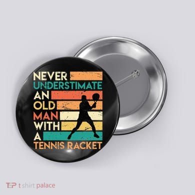 Retro Never underestimate an old man Tennis racket Button