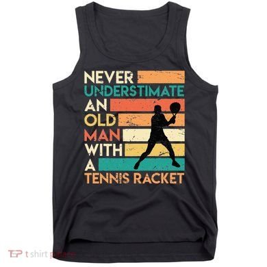 Retro Never underestimate an old man Tennis racket Tank Top