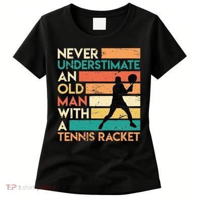 Retro Never underestimate an old man Tennis racket Women's T-Shirt