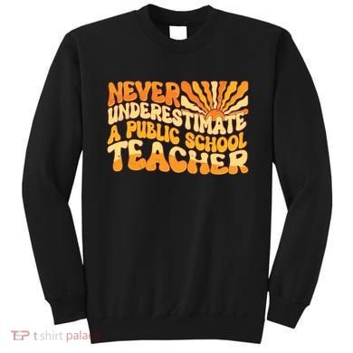 Retro Never Underestimate A Public A School Teacher Sweatshirt