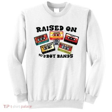 Raised On 90s Boy Bands Sweatshirt
