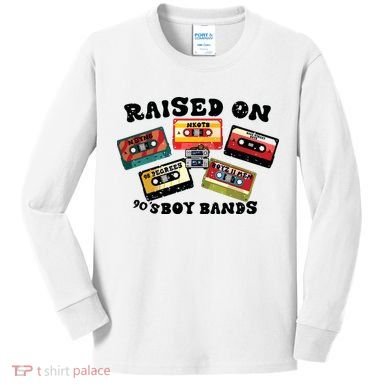Raised On 90s Boy Bands Kids Long Sleeve Shirt