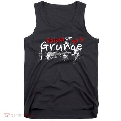 Raised On 90S Grunge Rock Music Lover Tank Top