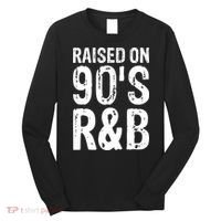 Raised On 90S R&B Long Sleeve Shirt thumb 0