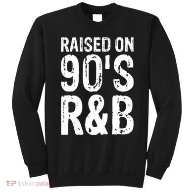 Raised On 90S R&B Sweatshirt