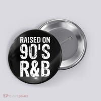 Raised On 90S R&B Button thumb 0