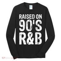 Raised On 90S R&B Tall Long Sleeve Shirt thumb 0