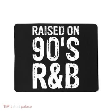 Raised On 90S R&B Mousepad