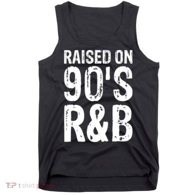 Raised On 90S R&B Tank Top
