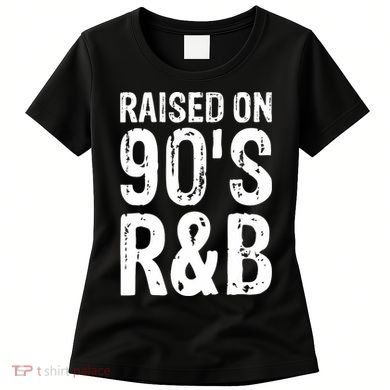 Raised On 90S R&B Women's T-Shirt
