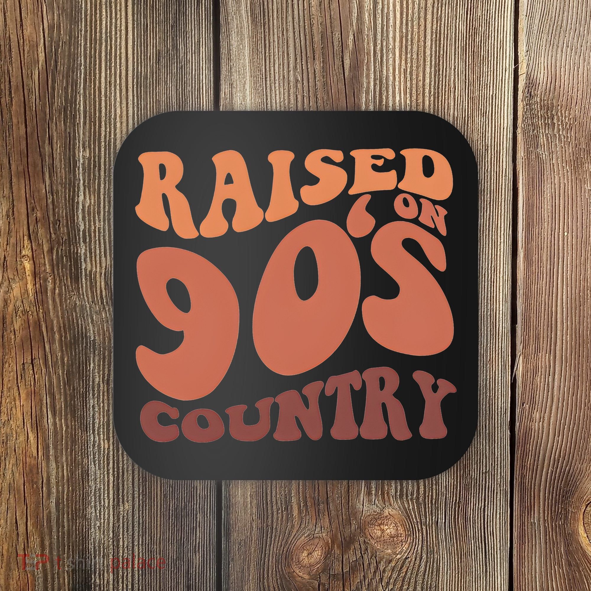 Raised On 90s Country Retro 90S Country Coaster