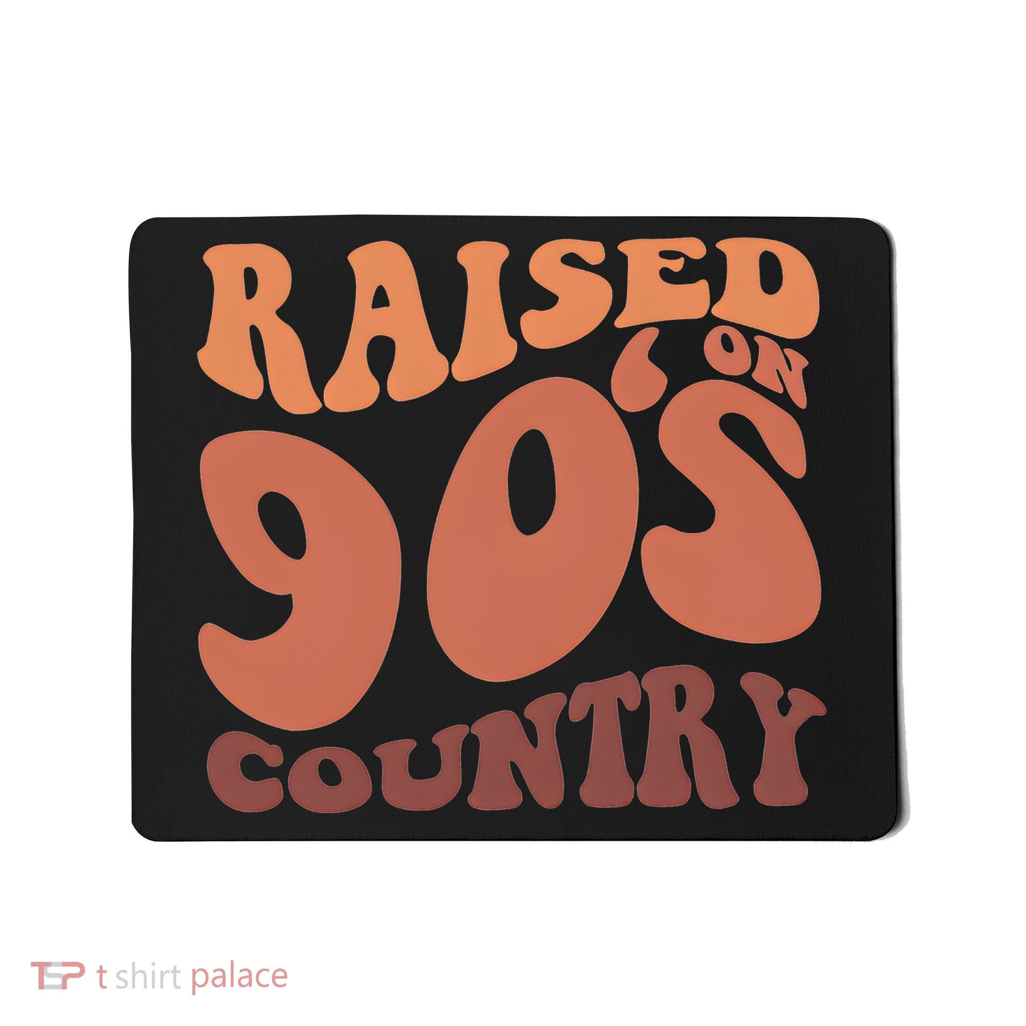 Raised On 90s Country Retro 90S Country Mousepad