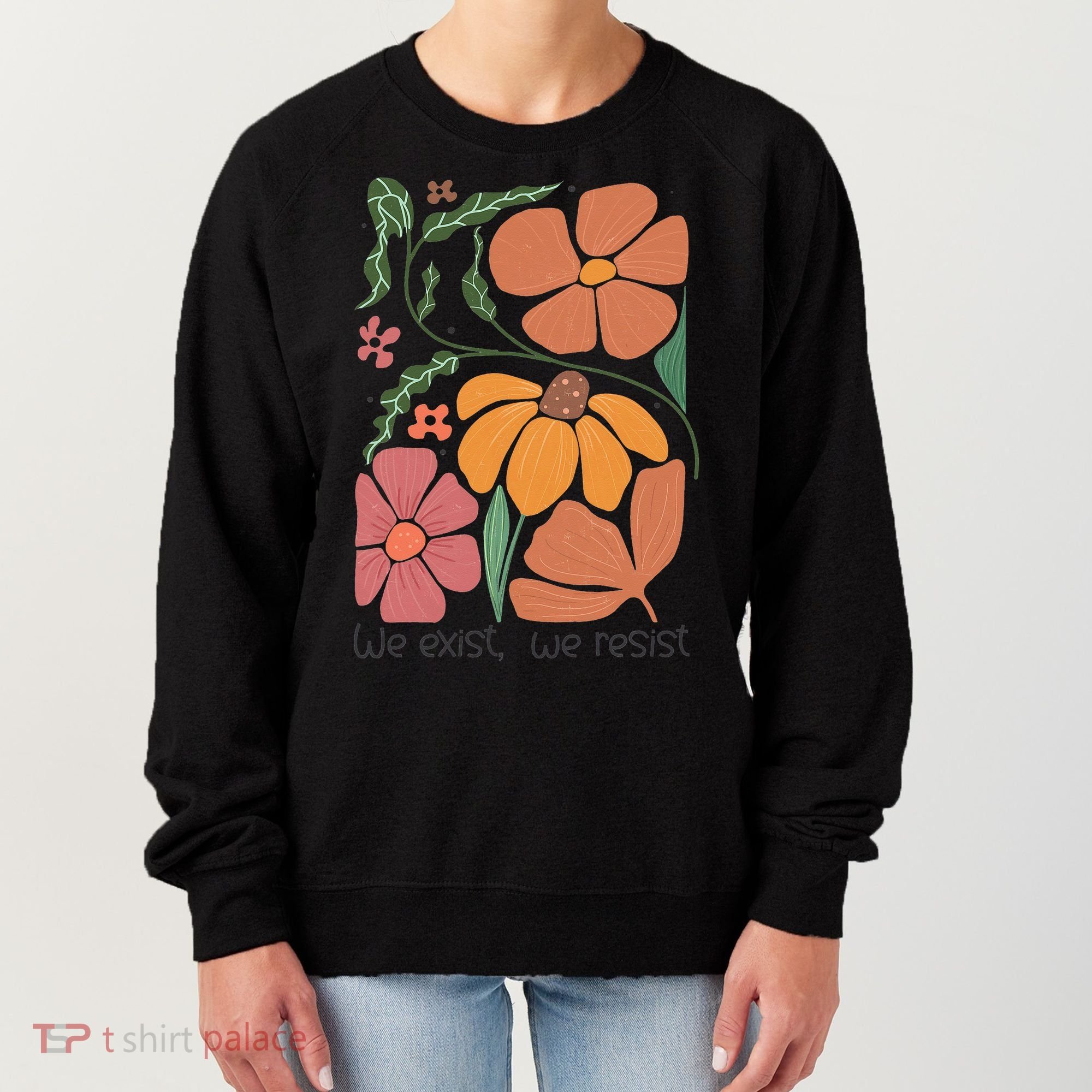 Retro Orange Blooms Groovy Floral We Exist We Resist Women's Sweatshirt