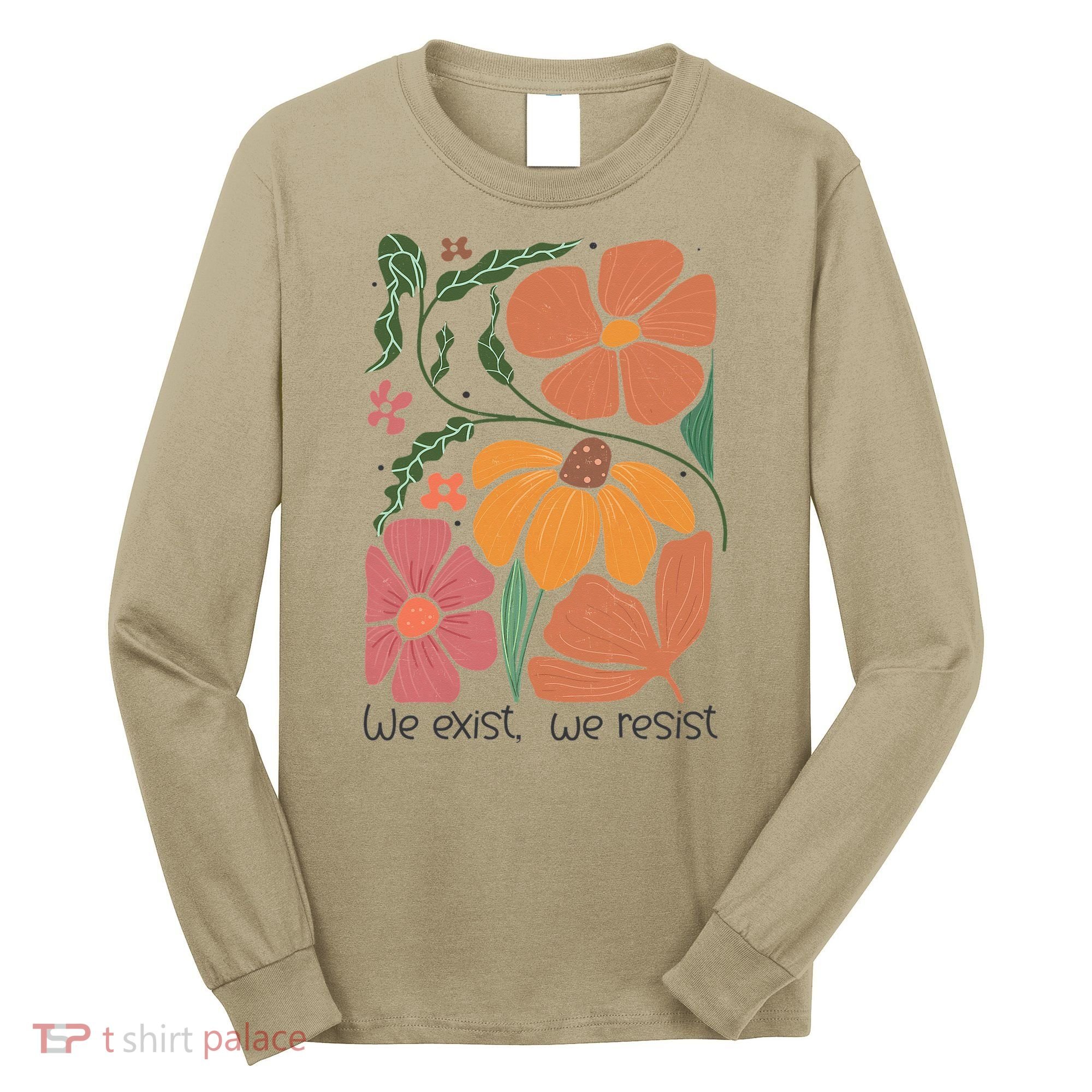 Retro Orange Blooms Groovy Floral We Exist We Resist Long Sleeve Shirt