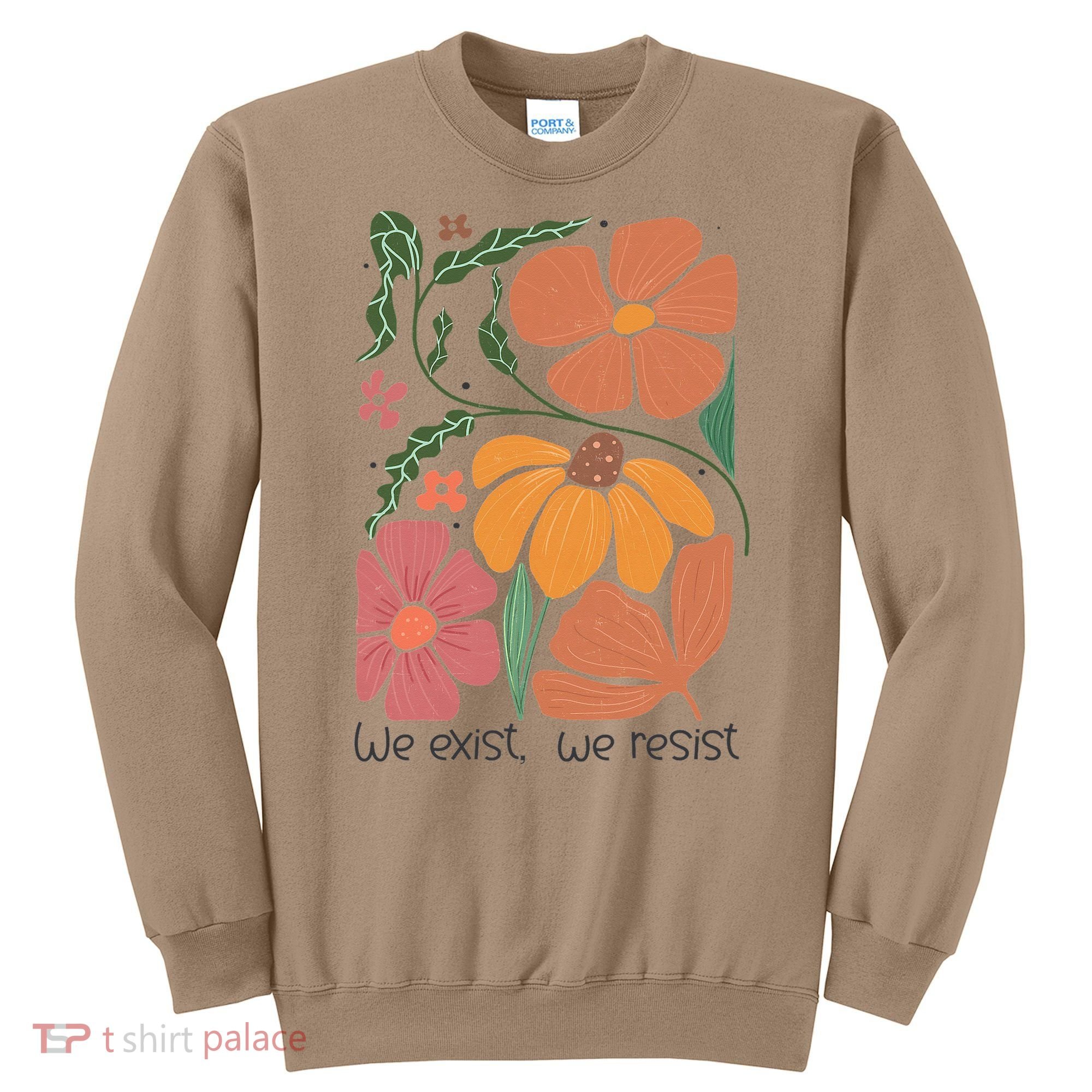 Retro Orange Blooms Groovy Floral We Exist We Resist Sweatshirt