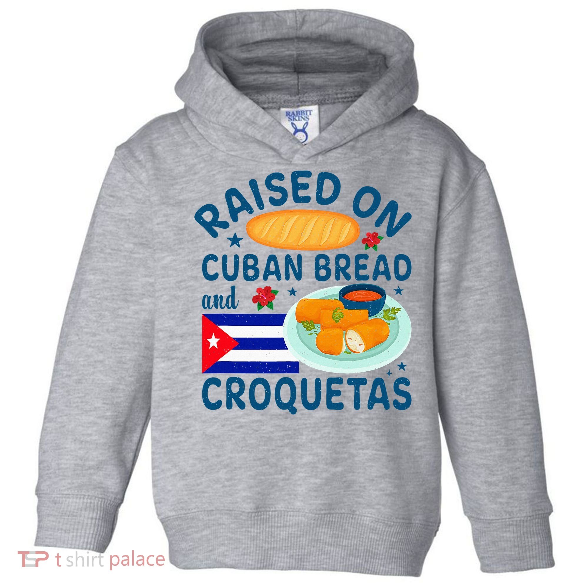 Raised On Cuban Bread And Croquetas Cuba Cuban Toddler Hoodie