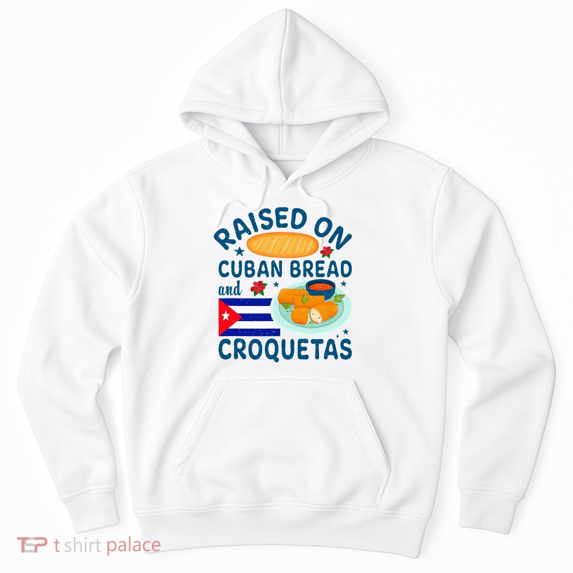 Raised On Cuban Bread And Croquetas Cuba Cuban Hoodie