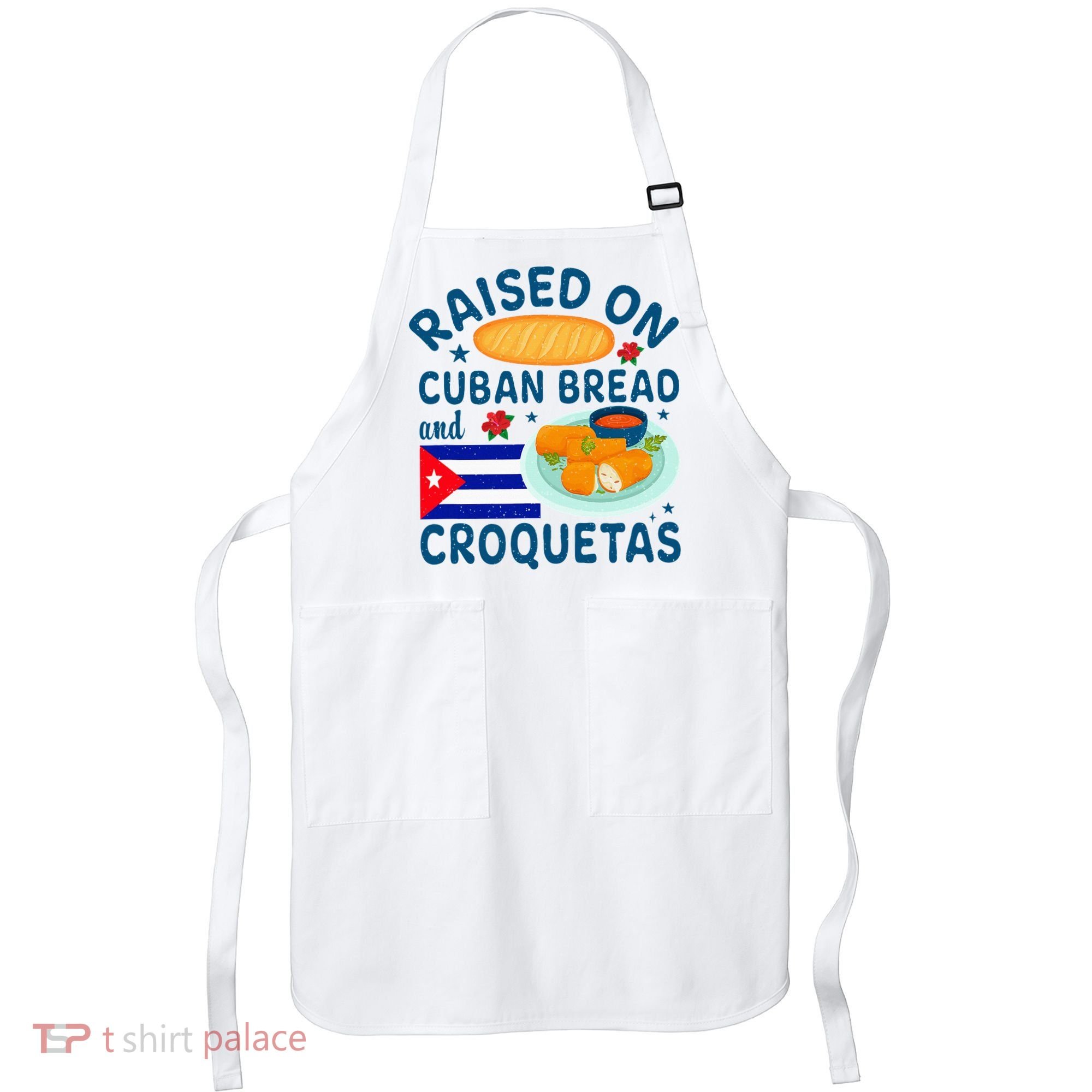 Raised On Cuban Bread And Croquetas Cuba Cuban Apron