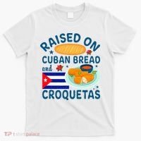 Raised On Cuban Bread And Croquetas Cuba Cuban T-Shirt thumb 0