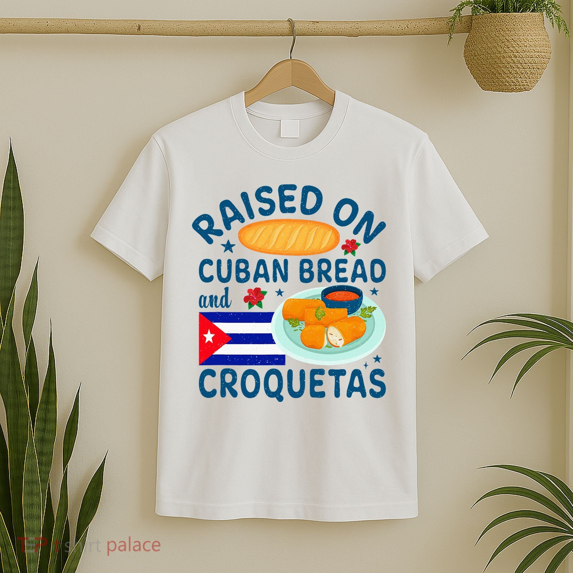 Raised On Cuban Bread And Croquetas Cuba Cuban T-Shirt